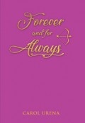 Forever and For Always by <mark>Carol Urena</mark>