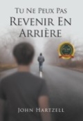 Tu Ne Peux Pas Revenir En Arrière by <mark>John Hartzell</mark>