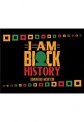 I Am Black History by <mark>Dimineike Morton</mark>