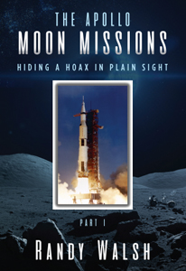 THE APOLLO MOON MISSIONS: Hiding A Hoax in Plain Sight Part 1