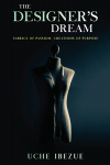 THE DESIGNER'S DREAM: Fabrics of Passion; Creations of Purpose