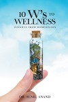 The 10W's To WELLNESS: Insights from Homeopathy
