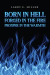 Born in Hell, Forged in the Fire, Prosper in the Warmth