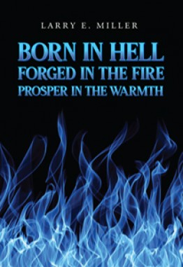 Born in Hell, Forged in the Fire, Prosper in the Warmth