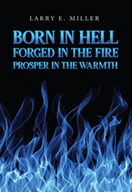 Born in Hell, Forged in the Fire, Prosper in the Warmth