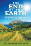 The End of the Earth: Stories of Caminos