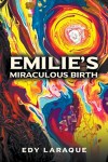 Emilie's Miraculous Birth: God, not Science is the Ultimate Source of Knowledge