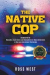 THE NATIVE COP: An Overview of the Thoughts, Experiences, and Encounters for Those Interested in the Law Enforcement Profession