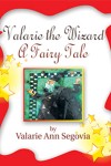 Valarie the Wizard: A Fairy Tale