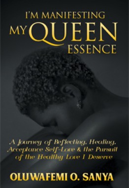 I'm Manifesting My Queen Essence: A Journey of Reflecting, Healing, Acceptance, Self-Love & the Pursuit of the Healthy Love I Deserve
