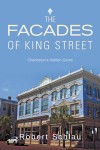 The Facades of King Street: Charleston’s Hidden Gems