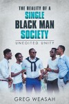 The Reality of a Single Black Man Society: Unedited Unity