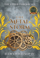 The Yther Chronicles Book 5: The Metal Storm