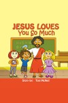 JESUS LOVES YOU SO MUCH