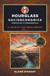 Hourglass Socioeconomics Vol. 1: Principles & Fundamentals, A Search for Equilibrium
