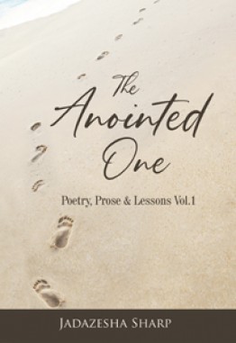 THE ANOINTED ONE: Poetry, Prose & Lessons Vol.1