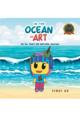 IN THE OCEAN OF ART : My Six Years Old 2021-2022 Journey