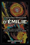 LA NAISSANCE MIRACULEUSE D’ÉMILIE; DIEU, PAS LA SCIENCE, EST LA SOURCE ULTIME DU SAVOIR.