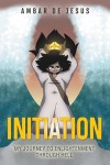 Initiation: My Journey to Enlightenment Through Hell