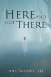 Here and Not There