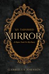 My Tarnished Mirror: A Paper Trail To My Diary