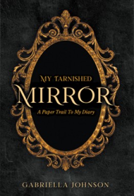 My Tarnished Mirror: A Paper Trail To My Diary