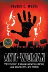 Anti-Woman : Controversies A Woman Has Within Herself, Man, And Society - New Edition