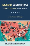 Make America Great Again, For Who? - A Combination of Writings