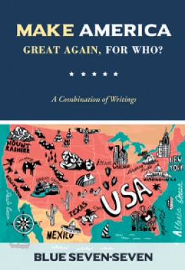 Make America Great Again, For Who? – A Combination of Writings