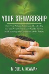 YOUR STEWARDSHIP:  How Your Values, Actions, and Leadership has the Present Potential to Guide, Inspire and Encourage the Generation of the Future.
