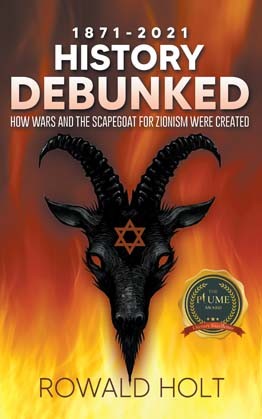 1871-2021 History Debunked: HOW WARS AND THE SCAPEGOAT FOR ZIONISM WERE CREATED