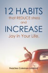 12 Habits That Reduce Stress and Increase Joy in Your Life