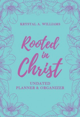 Rooted in Christ : UNDATED PLANNER & ORGANIZER
