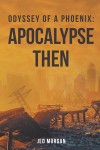 Odyssey Of A Phoenix : Apocalypse Then