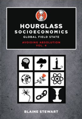 Hourglass Socioeconomics Vol. 4: Global Field State, Avoiding Absolution