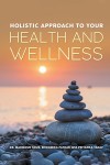 HOLISTIC APPROACH TO YOUR HEALTH AND WELLNESS