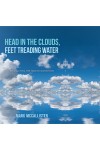Head in the Clouds, Feet Treading Water