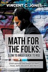 Math for the Folks: Slow to Anger Quick to Rise