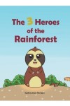 The Three Heroes of The Rainforest
