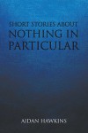 Short Stories About Nothing In Particular