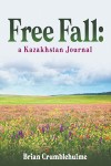 Free Fall: a Kazakhstan Journal