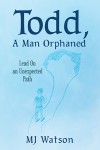 Todd, A Man Orphaned - Lead On an Unexpected Path
