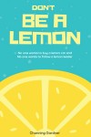 Don't Be A Lemon: No one wants to buy a lemon car and No one wants to follow a lemon leader