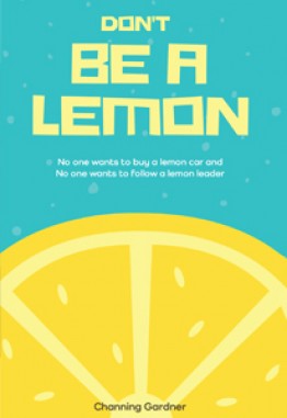 Don't Be A Lemon: No one wants to buy a lemon car and No one wants to follow a lemon leader