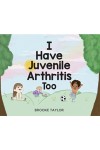 I Have Juvenile Arthritis Too