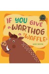 If You Give a Warthog a Waffle