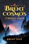 Brent Cosmos : A Hero’s Quest