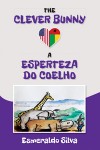 The Clever Bunny : A Esperteza Do Coelho