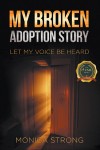 My Broken Adoption Story – Let My Voice Be Heard