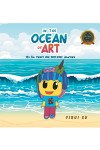 IN THE OCEAN OF ART : My Six Years Old 2021-2022 Journey